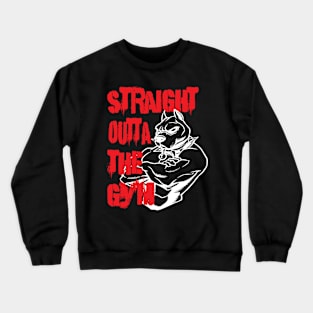 Straight Outta The Gym Apparals Fitness Bodybuilding Gifts Items Crewneck Sweatshirt